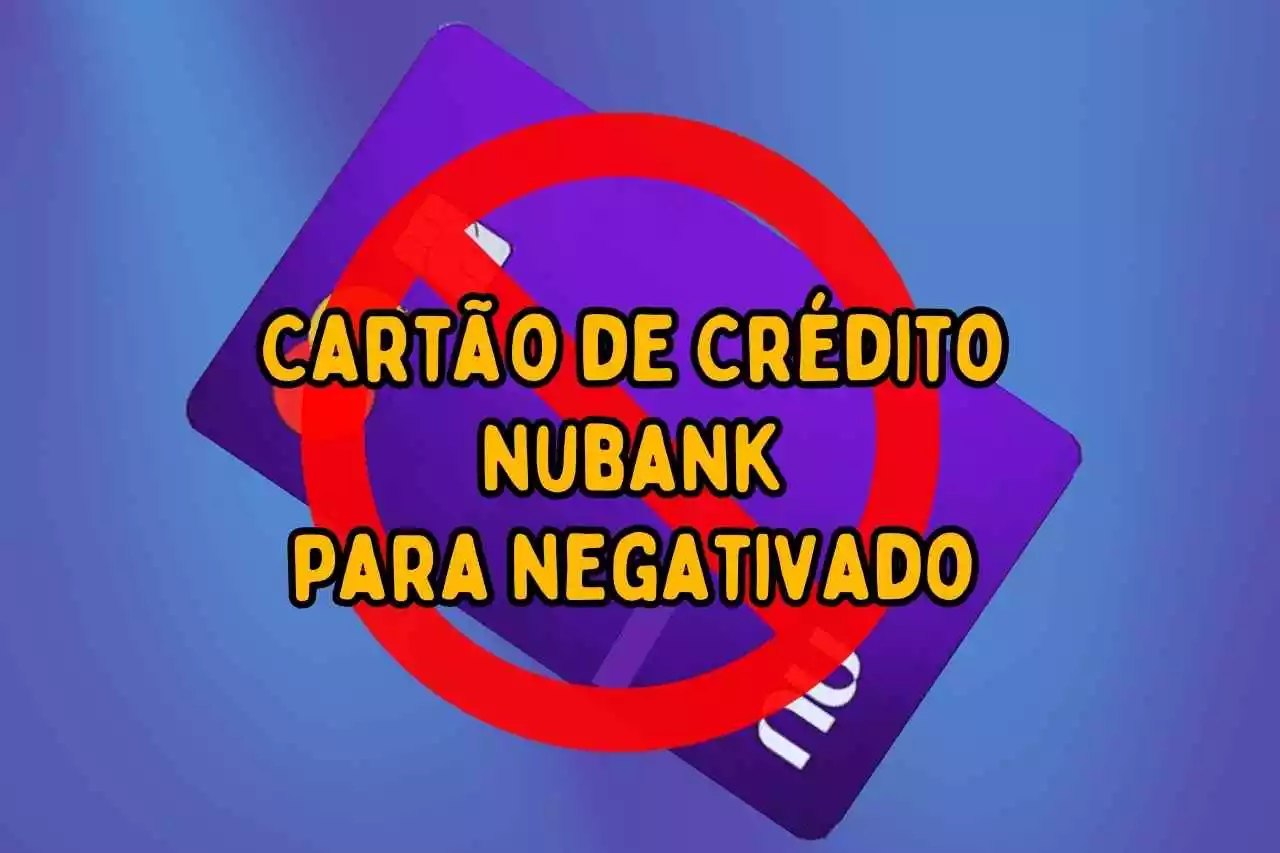 Soluções de Cartão de Crédito para quem está com o Nome Sujo: Explorando o Universo Nubank!